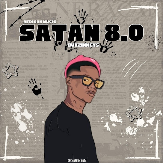 Bukzin Keyz - Satan 8.0(African Music) Bukzin Keyz - Satan 8.0(African Music)