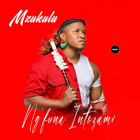 Mzukulu – Ng’funa Intozami Mzukulu – Ng’funa Intozami (Album)